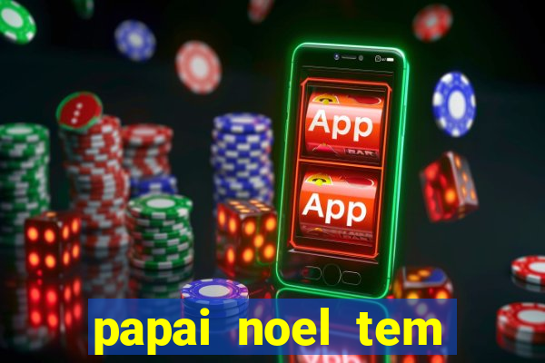 papai noel tem quantos anos